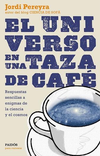 UNIVERSO EN UNA TAZA DE CAFÉ, EL | 9788449331565 | PEREYRA, JORDI | Llibreria Drac - Llibreria d'Olot | Comprar llibres en català i castellà online