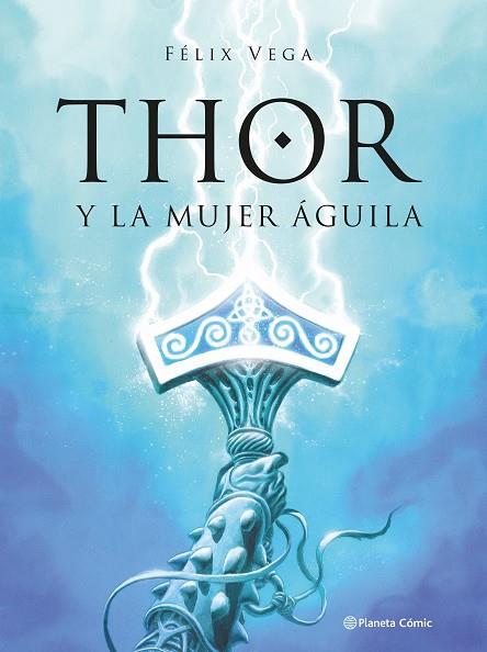 THOR Y LA MUJER AGUILA | 9789569994869 | VEGA ENCINA, FÉLIX | Llibreria Drac - Llibreria d'Olot | Comprar llibres en català i castellà online