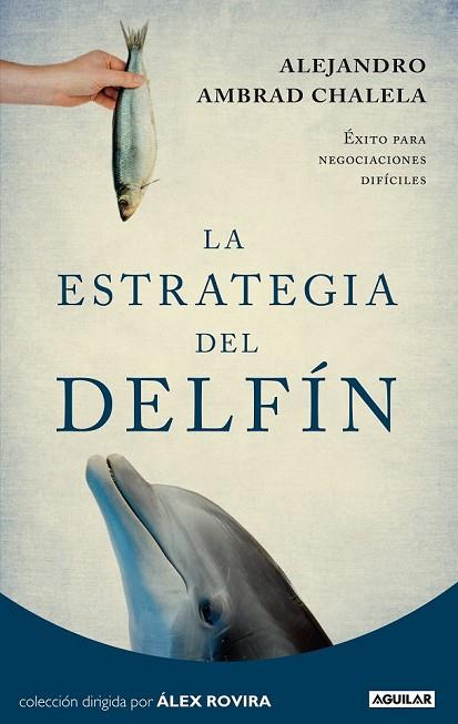 ESTRATEGIA DEL DELFIN, LA | 9788403012271 | AMBRAD, ALEJANDRO | Llibreria Drac - Llibreria d'Olot | Comprar llibres en català i castellà online