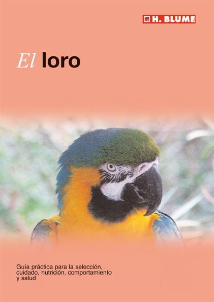 LORO, EL: GUIA PARA LA SELECCION, ALOJAMIENTO, CUIDADO, NUTR | 9788496669178 | Llibreria Drac - Librería de Olot | Comprar libros en catalán y castellano online