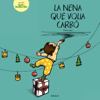 NENA QUE VOLIA CARBÓ, LA (NOUS I ESBOJARRATS 9) | 9788447935505 | SARDÀ, CRISTINA | Llibreria Drac - Llibreria d'Olot | Comprar llibres en català i castellà online