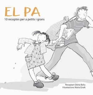 PA, EL. 10 RECEPTES PER A PETITS I GRANS | 9788492607129 | BALIU, GLORIA | Llibreria Drac - Librería de Olot | Comprar libros en catalán y castellano online