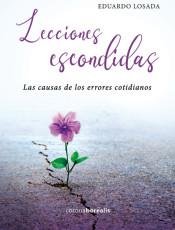 LECCIONES ESCONDIDAS. LAS CAUSAS DE LOS ERRORES COTIDIANOS | 9788412135022 | LOSADA, EDUARDO | Llibreria Drac - Llibreria d'Olot | Comprar llibres en català i castellà online