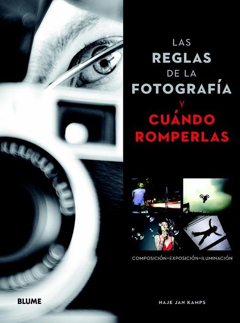 REGLAS DE LA FOTOGRAFIA Y CUANDO ROMPERLAS, LAS | 9788415317197 | HAN KAMPS, HAJE | Llibreria Drac - Librería de Olot | Comprar libros en catalán y castellano online