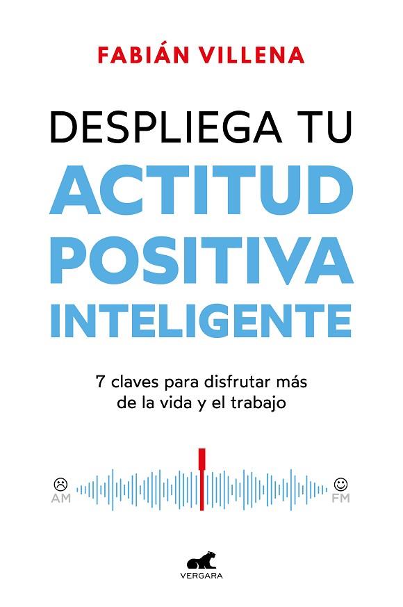 DESPLIEGA TU ACTITUD POSITIVA INTELIGENTE | 9788419820396 | VILLENA, FABIÁN | Llibreria Drac - Llibreria d'Olot | Comprar llibres en català i castellà online