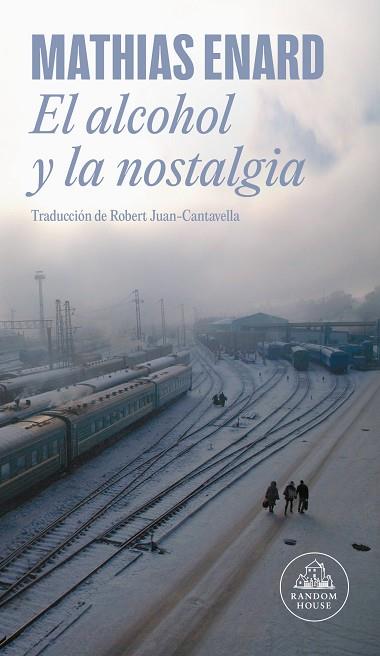 ALCOHOL Y LA NOSTALGIA, EL | 9788439745242 | ENARD, MATHIAS | Llibreria Drac - Llibreria d'Olot | Comprar llibres en català i castellà online