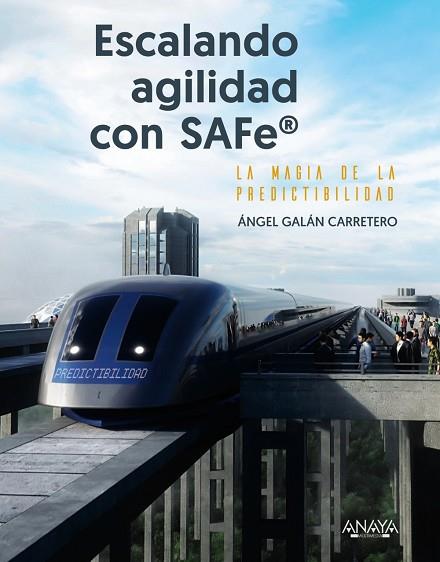 ESCALANDO AGILIDAD CON SAFE | 9788441550322 | GALÁN, ÁNGEL | Llibreria Drac - Llibreria d'Olot | Comprar llibres en català i castellà online