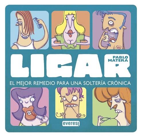 LIGAR. EL MEJOR REMEDIO PARA UNA SOLTERÍA CRÓNICA | 9788444120973 | MATERA, PABLO | Llibreria Drac - Librería de Olot | Comprar libros en catalán y castellano online