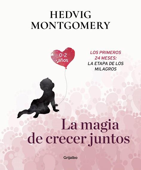 MAGIA DE CRECER JUNTOS, LA (0-2 AÑOS) | 9788417338732 | MONTGOMERY, HEDVIG | Llibreria Drac - Librería de Olot | Comprar libros en catalán y castellano online