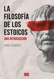 FILOSOFÍA DE LOS ESTOICOS, LA | 9788418164132 | SCHRIEFL, ANNA | Llibreria Drac - Llibreria d'Olot | Comprar llibres en català i castellà online