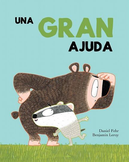 UNA GRAN AJUDA | 9788417123321 | FEHR, DANIEL;BENJAMIN LEROY | Llibreria Drac - Llibreria d'Olot | Comprar llibres en català i castellà online