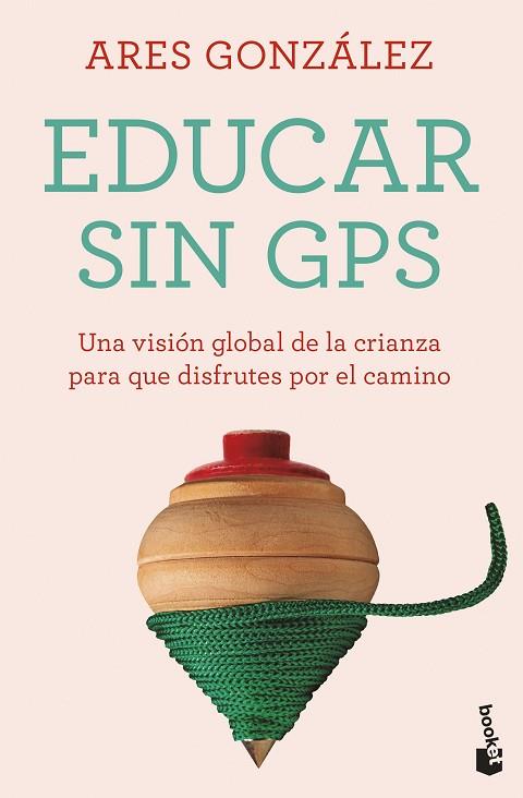 EDUCAR SIN GPS | 9788408283720 | GONZÁLEZ, ARES | Llibreria Drac - Llibreria d'Olot | Comprar llibres en català i castellà online