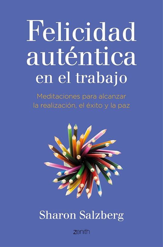 FELICIDAD AUTÉNTICA EN EL TRABAJO | 9788408141051 | SALZBERG, SHARON | Llibreria Drac - Librería de Olot | Comprar libros en catalán y castellano online