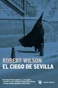 CIEGO DE SEVILLA, EL | 9788479010850 | WILSON, ROBERT | Llibreria Drac - Librería de Olot | Comprar libros en catalán y castellano online