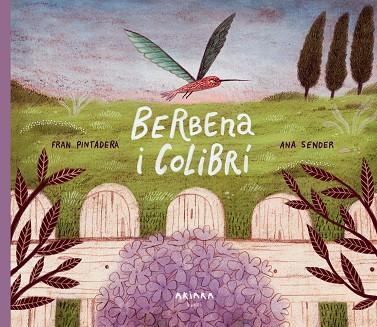 BERBENA I COLIBRÍ | 9788418972348 | PINTADERA, FRAN | Llibreria Drac - Librería de Olot | Comprar libros en catalán y castellano online