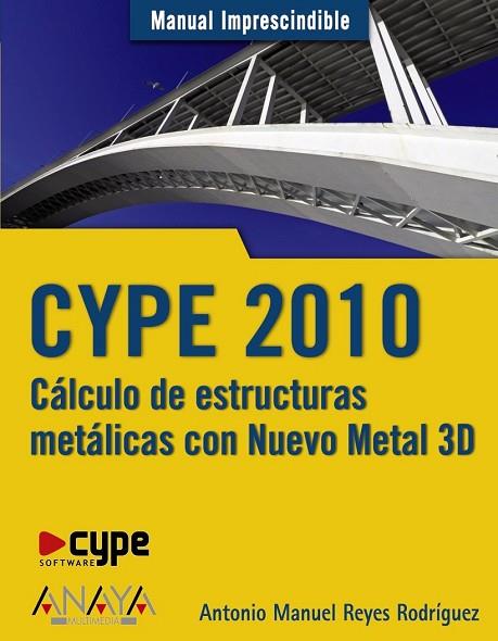 CYPE 2010 CALCULO DE ESTRUCTURAS METALICAS CON NUEVO METAL 3 | 9788441526570 | REYES, ANTONIO MANUEL | Llibreria Drac - Librería de Olot | Comprar libros en catalán y castellano online