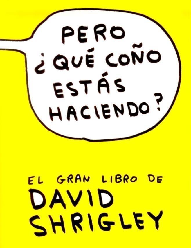 PERO QUE COÑO ESTAS HACIENDO? | 9788493874520 | SHRIGLEY, DAVID | Llibreria Drac - Llibreria d'Olot | Comprar llibres en català i castellà online