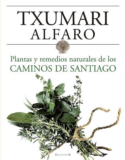 PLANTAS Y REMEDIOS NAT. CAMINO SANTIAGO | 9788466634243 | ALFARO, TXUMARI | Llibreria Drac - Librería de Olot | Comprar libros en catalán y castellano online