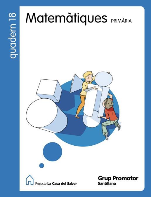 QUADERN 18 MATEMATIQUES 6 PRIMARIA 3 TRIMESTRE (LA CASA DEL SABER) | 9788479184766 | AA.VV. | Llibreria Drac - Librería de Olot | Comprar libros en catalán y castellano online