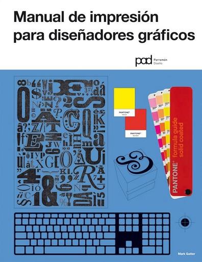 MANUAL DE IMPRESIÓN PARA DISEÑADORES GRÁFICOS | 9788434237926 | GATTER, MARK | Llibreria Drac - Llibreria d'Olot | Comprar llibres en català i castellà online