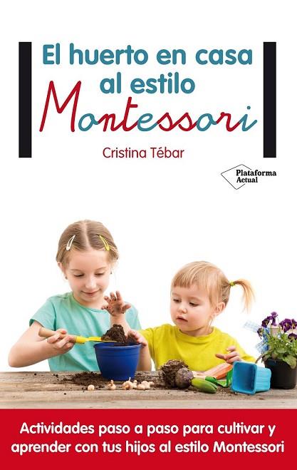 HUERTO EN CASA AL ESTILO MONTESSORI, EL | 9788417002367 | TÉBAR, CRISTINA | Llibreria Drac - Llibreria d'Olot | Comprar llibres en català i castellà online