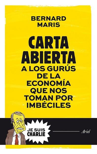 CARTA ABIERTA A LOS GURÚS DE LA ECONOMÍA QUE NOS TOMAN POR IMBÉCILES | 9788434421721 | MARIS, BERNARD | Llibreria Drac - Llibreria d'Olot | Comprar llibres en català i castellà online