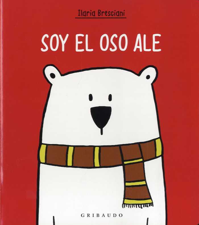 SOY EL OSO ALE | 9788417127664 | BRESCIANI, ILARIA | Llibreria Drac - Llibreria d'Olot | Comprar llibres en català i castellà online