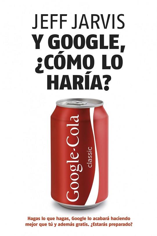 Y GOOGLE COMO LO HARIA? | 9788498750607 | JARVIS, JEFF | Llibreria Drac - Librería de Olot | Comprar libros en catalán y castellano online