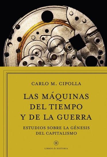 MÁQUINAS DEL TIEMPO Y DE LA GUERRA, LAS | 9788416771745 | CIPOLLA, CARLO M. | Llibreria Drac - Librería de Olot | Comprar libros en catalán y castellano online