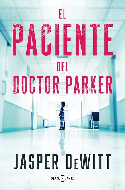 PACIENTE DEL DOCTOR PARKER, EL | 9788401033131 | DEWITT, JASPER | Llibreria Drac - Llibreria d'Olot | Comprar llibres en català i castellà online