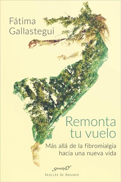 REMONTA TU VUELO. MÁS ALLÁ DE LA FIBROMIALGIA HACIA UNA NUEVA VIDA | 9788433029294 | GALLASTEGUI, FÁTIMA | Llibreria Drac - Librería de Olot | Comprar libros en catalán y castellano online