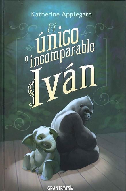 ÚNICO E INCOMPARABLE IVAN, EL | 9788494258237 | APPLEGATE, KATHERINE | Llibreria Drac - Llibreria d'Olot | Comprar llibres en català i castellà online