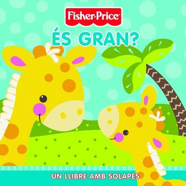 ES GRAN? | 9788448830168 | FISHER-PRICE | Llibreria Drac - Llibreria d'Olot | Comprar llibres en català i castellà online