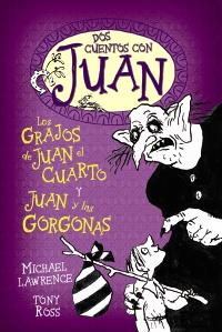 DOS CUENTOS CON JUAN. LOS GRAJOS DE JUAN EL CUARTO Y JUAN Y LAS GORGONAS | 9788466795494 | LAWRENCE, MICHAEL; ROSS, TONY | Llibreria Drac - Librería de Olot | Comprar libros en catalán y castellano online