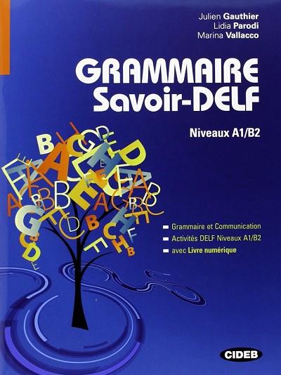 GRAMMAIRE SAVOIR DELF NIVEAUX A1/B2 | 9788853012432 | GAUTHIER, JULIEN; PARODI, LIDIA; VALLACCO, MARINA | Llibreria Drac - Llibreria d'Olot | Comprar llibres en català i castellà online