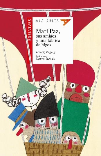 MARI PAZ, SUS AMIGOS Y UNA FÁBRICA DE HIGOS (ALA DELTA ROJA 85) | 9788414007471 | VICENTE, ANTONIO | Llibreria Drac - Llibreria d'Olot | Comprar llibres en català i castellà online