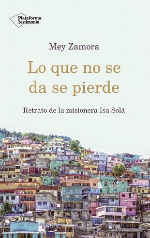 LO QUE NO SE DA SE PIERDE | 9788417376840 | ZAMORA, MEY | Llibreria Drac - Librería de Olot | Comprar libros en catalán y castellano online