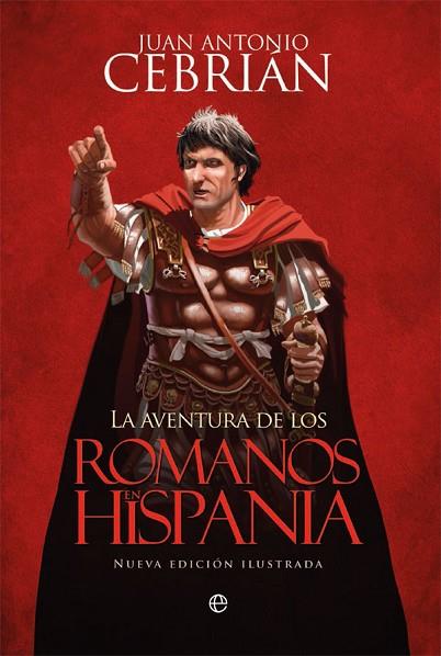 AVENTURA DE LOS ROMANOS EN HISPANIA, LA | 9788491641056 | CEBRIÁN, JUAN ANTONIO | Llibreria Drac - Librería de Olot | Comprar libros en catalán y castellano online