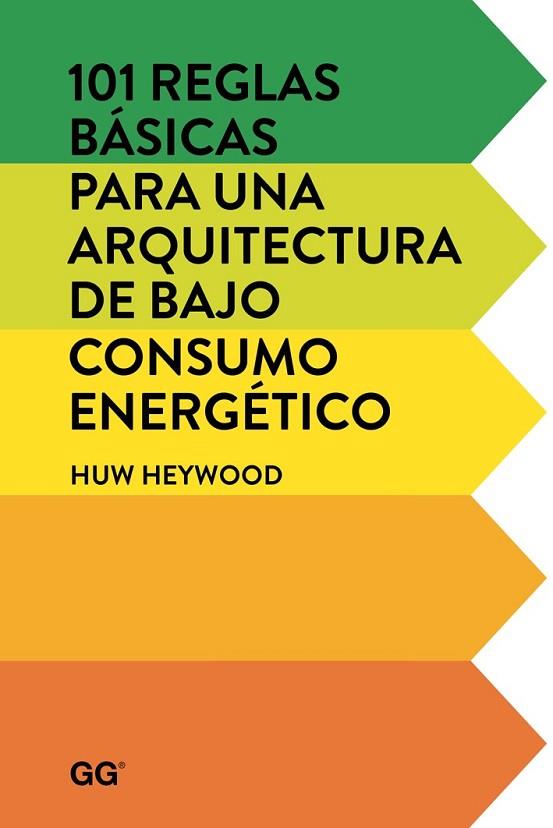 101 REGLAS BÁSICAS PARA UNA ARQUITECTURA DE BAJO CONSUMO ENERGÉTICO | 9788425228452 | HEYWOOD, HUW | Llibreria Drac - Llibreria d'Olot | Comprar llibres en català i castellà online