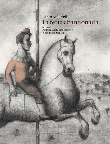 FERIA ABANDONADA, LA | 9788415208358 | AULADELL, PABLO; BURGOS, RAFA; LÓPEZ, JULIÁN | Llibreria Drac - Llibreria d'Olot | Comprar llibres en català i castellà online