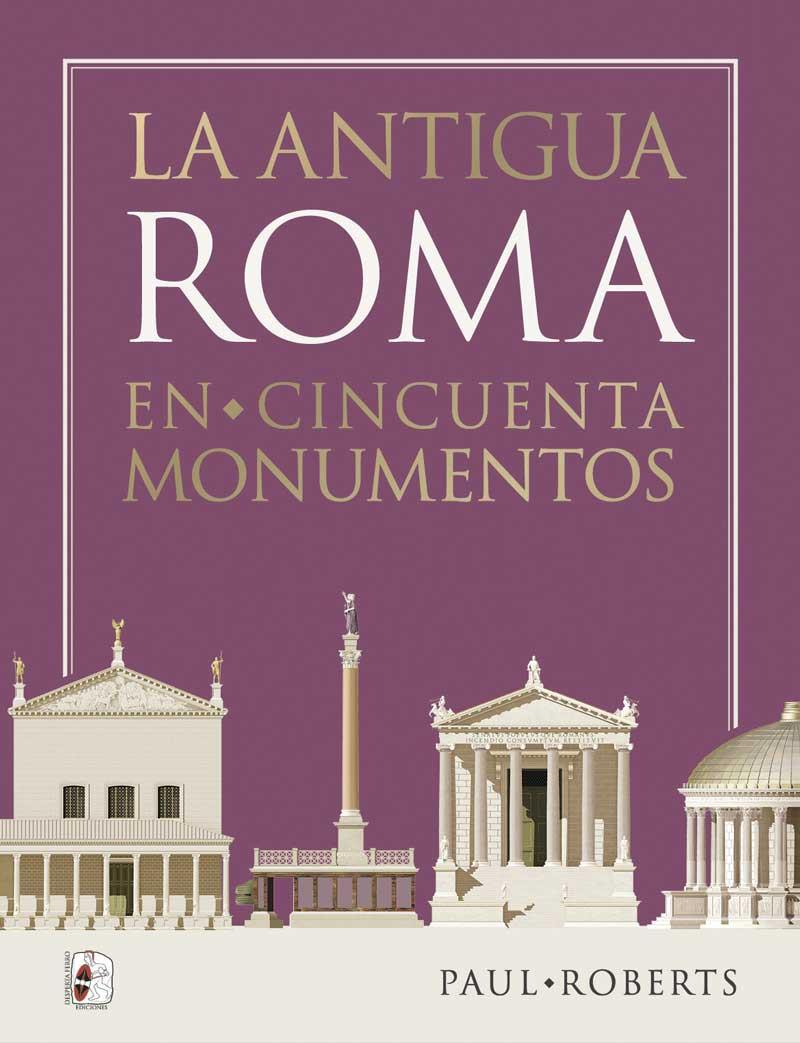 ANTIGUA ROMA EN CINCUENTA MONUMENTOS, LA | 9788412815801 | ROBERTS, PAUL | Llibreria Drac - Llibreria d'Olot | Comprar llibres en català i castellà online