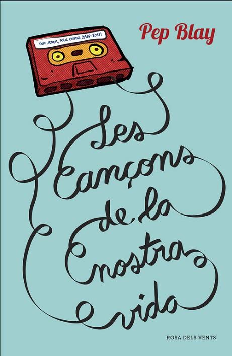 CANÇONS DE LA NOSTRA VIDA, LES | 9788401388095 | BLAY, PEP | Llibreria Drac - Librería de Olot | Comprar libros en catalán y castellano online