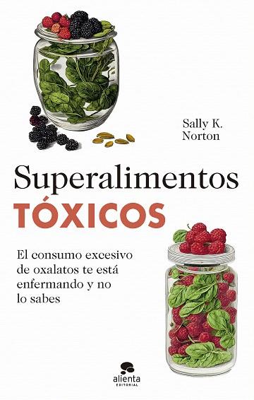 SUPERALIMENTOS TÓXICOS | 9788413442655 | NORTON, SALLY K. | Llibreria Drac - Llibreria d'Olot | Comprar llibres en català i castellà online