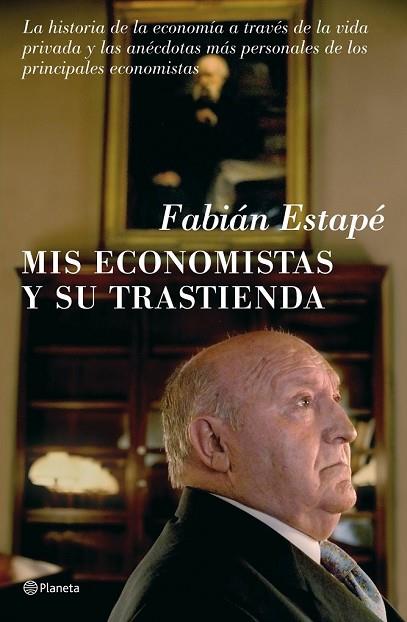 MIS ECONOMISTAS Y SU TRASTIENDA | 9788408081067 | ESTAPE, FABIAN | Llibreria Drac - Llibreria d'Olot | Comprar llibres en català i castellà online