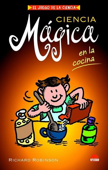 CIENCIA MAGICA EN LA COCINA | 9788497542876 | ROBINSON, RICHARD | Llibreria Drac - Librería de Olot | Comprar libros en catalán y castellano online