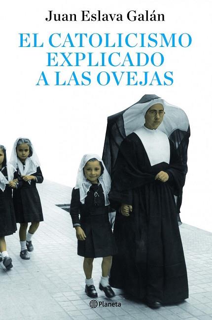 CATOLICISMO EXPLICADO A LAS OVEJAS, EL | 9788408082095 | ESLAVA, JUAN | Llibreria Drac - Librería de Olot | Comprar libros en catalán y castellano online