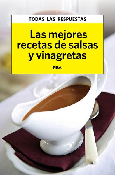 MEJORES RECETAS DE SALSAS Y VINAGRETAS, LAS | 9788490065778 | VV.AA. | Llibreria Drac - Llibreria d'Olot | Comprar llibres en català i castellà online