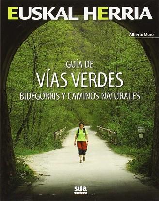 GUIA DE VIAS VERDES. BIDEGORRIS Y CAMINOS NATURALES | 9788482165738 | MURO, ALBERTO | Llibreria Drac - Librería de Olot | Comprar libros en catalán y castellano online