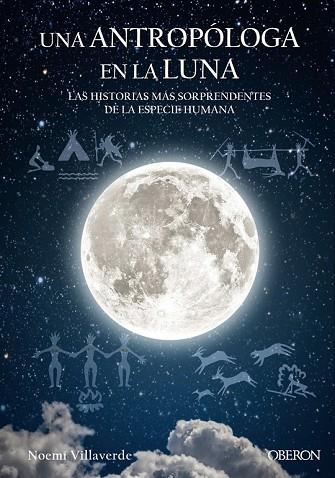 UNA ANTROPÓLOGA EN LA LUNA. LAS HISTORIAS MAS SORPRENDENTES DE LA ESPECIE HUMANA | 9788441539280 | VILLAVERDE, NOEMÍ | Llibreria Drac - Librería de Olot | Comprar libros en catalán y castellano online