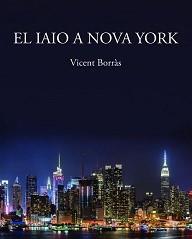 IAIO A NOVA YORK, EL  | 9788412267556 | BORRÀS, VICENT | Llibreria Drac - Llibreria d'Olot | Comprar llibres en català i castellà online